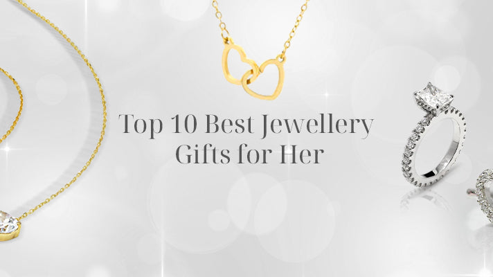 Top 10 Best Jewellery Gifts for Her