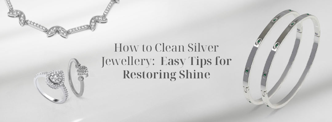 How to Clean Silver Jewellery: Easy Tips for Restoring Shine